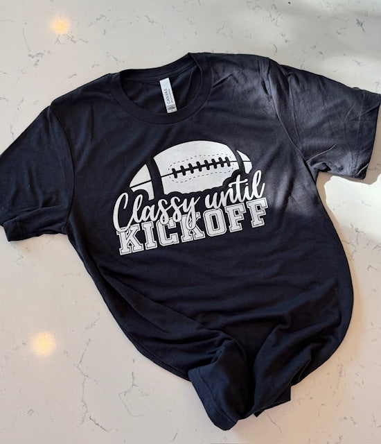 Classy Until Kickoff Tee, Football Shirt