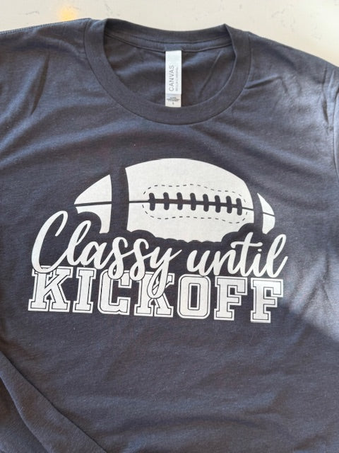Classy Until Kickoff Tee, Football Shirt