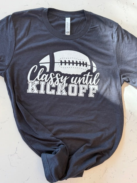 Classy Until Kickoff Tee, Football Shirt